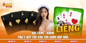 Bài Liêng - Khám Phá 5 Quy Tắc Của Tựa Game Hấp Dẫn