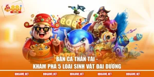 Bắn Cá Thần Tài - Khám Phá 5 Loại Sinh Vật Đại Dương