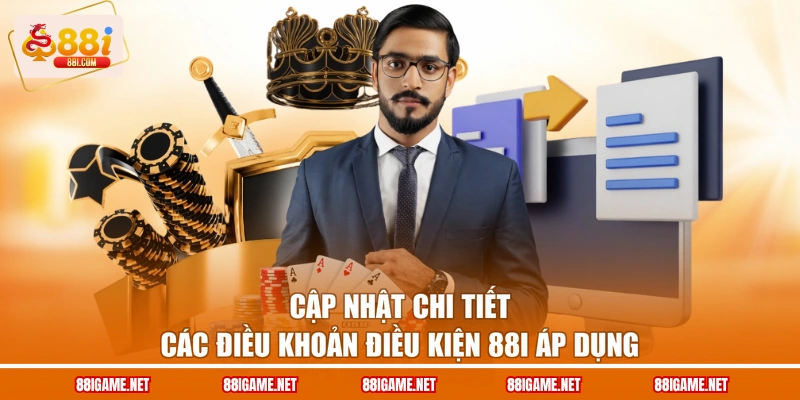 Cập nhật chi tiết các điều khoản điều kiện 88I áp dụng
