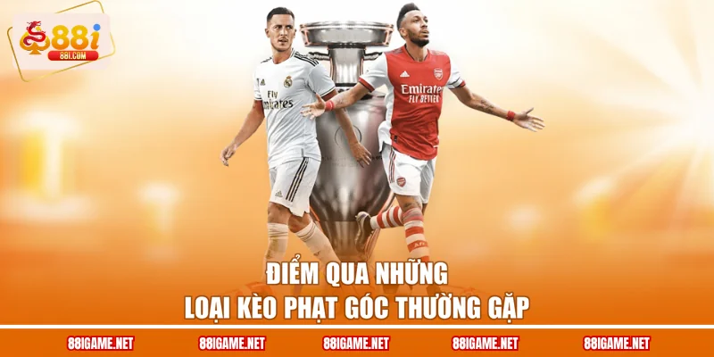 Điểm qua những loại kèo phạt góc thường gặp