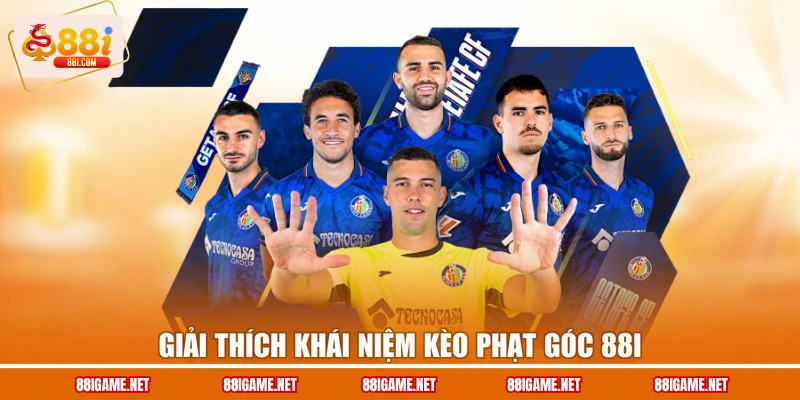 Giải thích khái niệm kèo phạt góc 88I