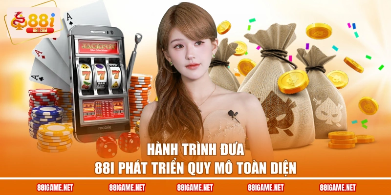 Hành trình đưa 88I phát triển quy mô toàn diện