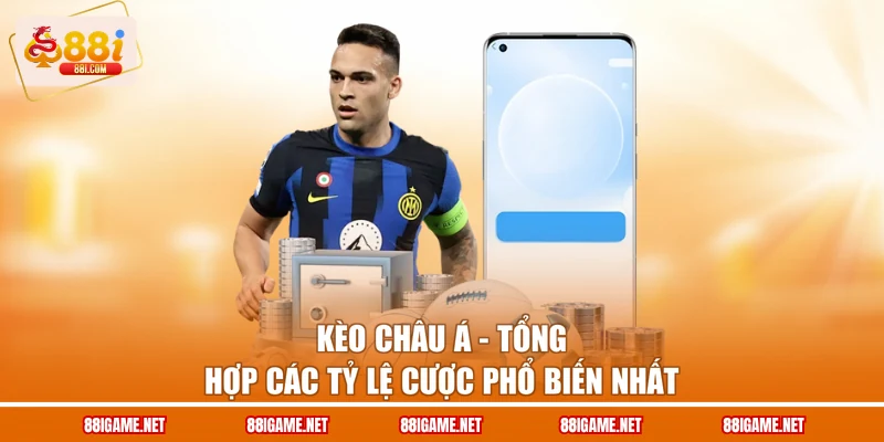 Kèo Châu Á - Tổng Hợp Các Tỷ Lệ Cược Phổ Biến Nhất