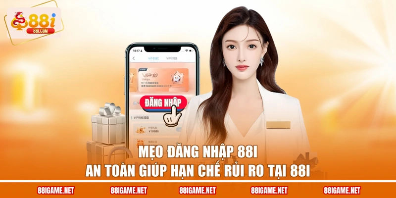 Mẹo đăng nhập 88I an toàn giúp hạn chế rủi ro tại 88I