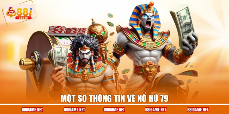 Một số thông tin về nổ hũ 79