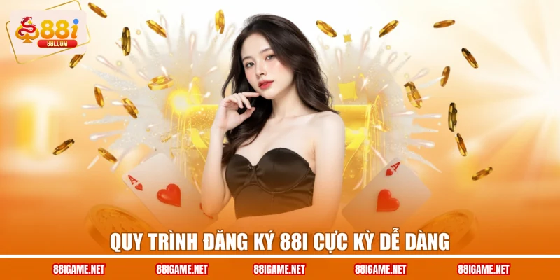 Quy trình đăng ký 88I cực kỳ dễ dàng