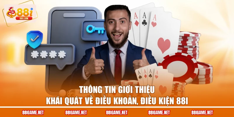Thông tin giới thiệu khái quát về điều khoản, điều kiện 88I