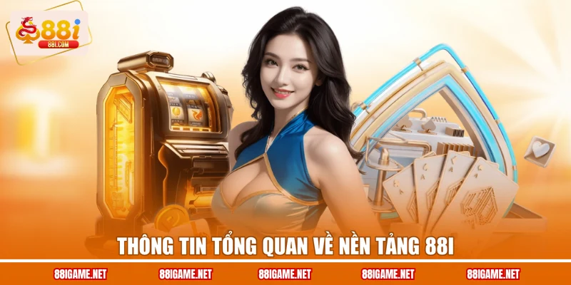 Thông tin tổng quan về nền tảng 88I