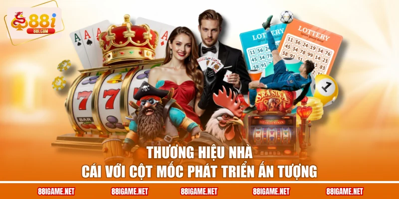 Thương hiệu nhà cái với cột mốc phát triển ấn tượng