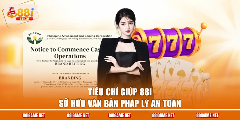 Tiêu chí giúp 88I sở hữu văn bản pháp lý an toàn