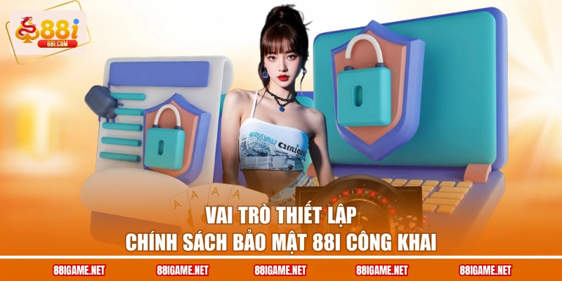 Vai trò thiết lập chính sách bảo mật 88I công khai
