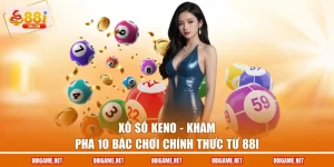 Xổ Số Keno - Khám Phá 10 Bậc Chơi Chính Thức Từ 88I